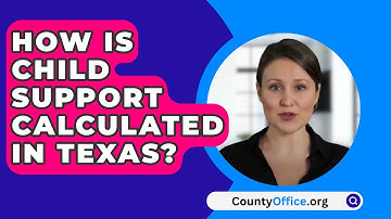 How Is Child Support Calculated in Texas? - CountyOffice.org