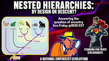 Discussion | Nested Hierarchies: By Design or Descent? || Standing For Truth vs. Rational Empiricist