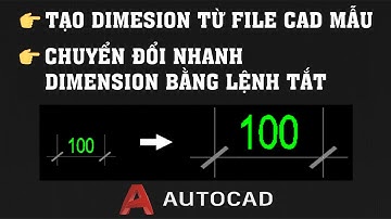 AutoLISP | Tạo Dimension Từ File CAD Mẫu – Chuyển Đổi Nhanh Dimstyle