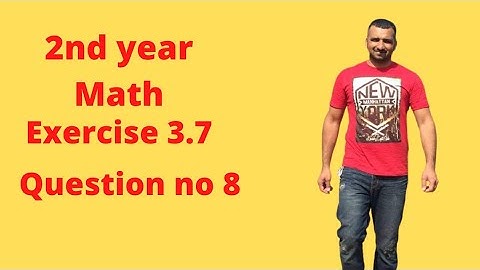 2nd year chapter 3 exercise 3.7 question no 8
