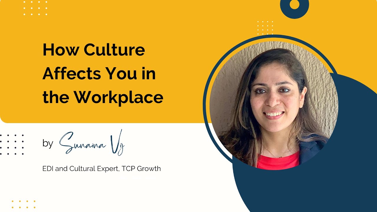 How Culture Affects You In the Workplace by Ssunaina Vij | TCP Growth