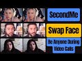 Swap faces in realtime with secondme be anyone you want during calls