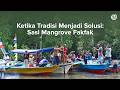 Ketika Tradisi Menjadi Solusi: Sasi Mangrove Fakfak