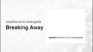 Sumo - Breaking Away (Corpiños en la Madrugada)