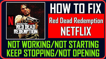 Fix Red Dead Redemption NETFLIX Not Working/Not Opening/Keep Stopping/Not Starting on Android