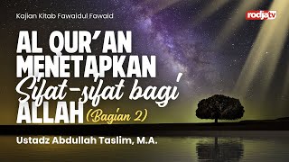 Fawaidul Fawaid : Al Qur'an Menetapkan Sifat Sifat bagi Allah bag 2 - Ustadz Abdullah Taslim, MA