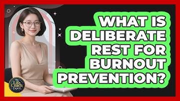 What Is Deliberate Rest For Burnout Prevention? - The Life Coach Expert