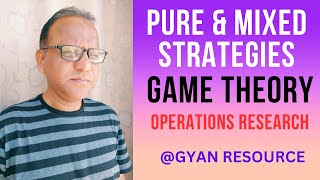 PURE &amp; MIXED STRATEGY||GAME THEORY||OPERATIONS RESEARCH|| Lecture - 17 (Numerical Problem)