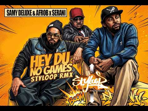 ASD AFROB & SAMY DELUXE x SERANI - hey du (styloop no games remix)