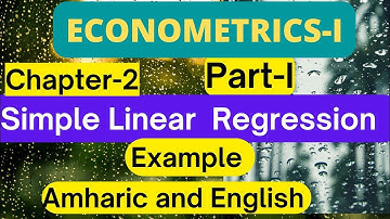 Part-1-Econometrics-1|Chapter-2 |Simple Linear Regression example #econometricswithamharic