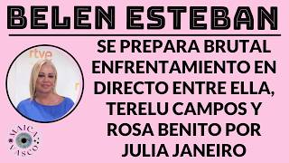 BELEN ESTEBAN: DISPUESTA A CEPILLARSE A TERELU CAMPOS Y ROSA BENITO POR JULIA JANEIRO: VIENE GORDA