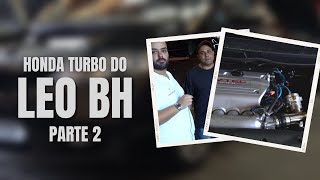 Turbinando um civic si k20 Pt 2 - novo projeto com LEOBH