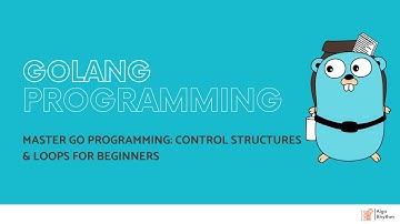 Master Go Programming: Control Structures & Loops for Beginners