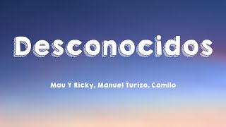 Desconocidos - Mau Y Ricky, Manuel Turizo, Camilo {Lyrics Video}