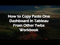 How to Copy Paste One Dashboard in Tableau From Other Twbx Workbook