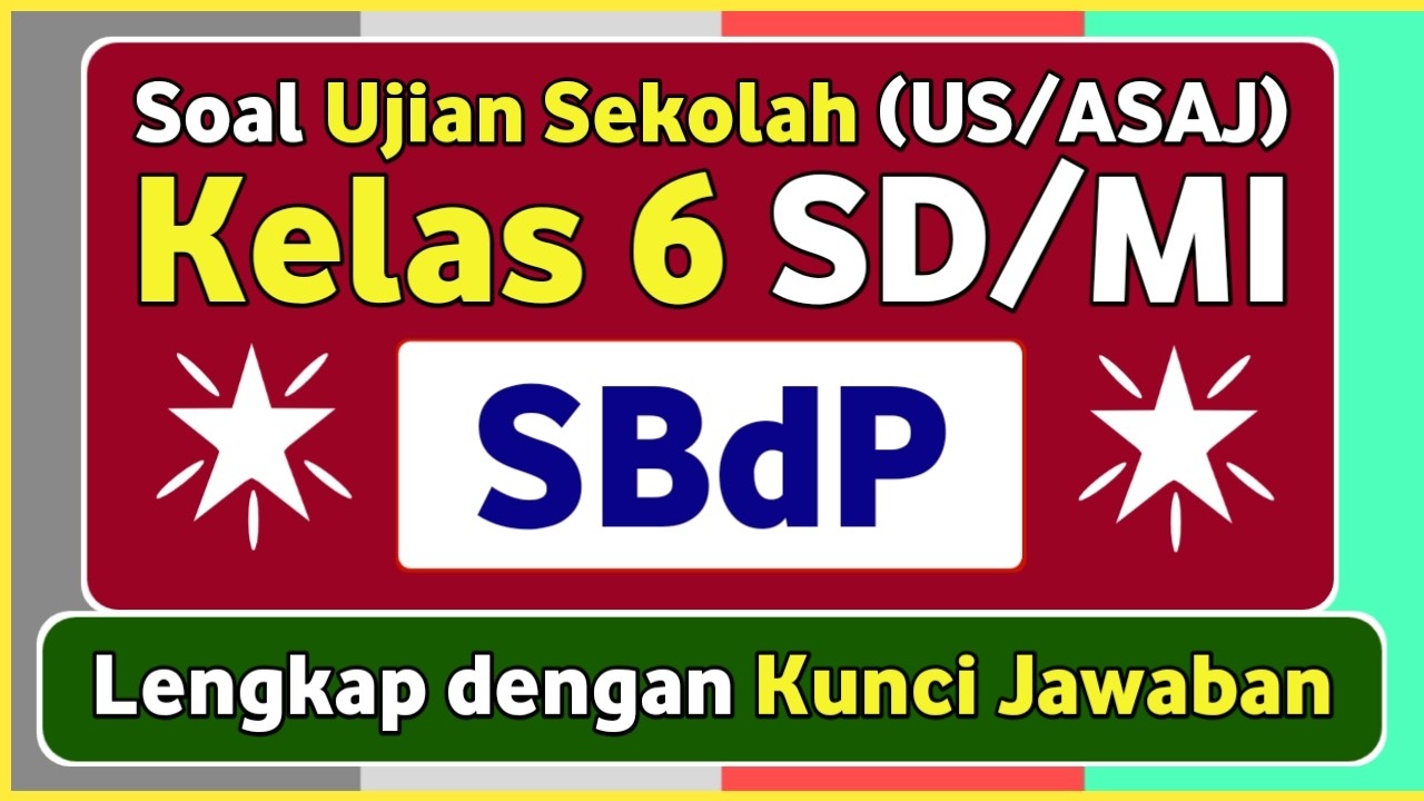 Latihan Soal Ujian Sekolah (US/ASAJ) SBDP Kelas 6 SD/MI Kurikulum Merdeka & Kunci jawaban #2026