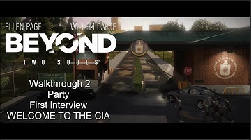 Beyond Two Souls Walkthrough 2 | Party, First Interview, Welcome to the CIA