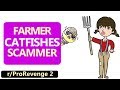 r/ProRevenge | Farmer CATFISHES Scammer