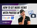 How to Get More Views With Photos In Google My Business