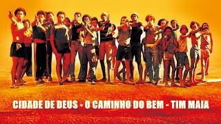 CIDADE DE DEUS - O CAMINHO DO BEM - TIM MAIA