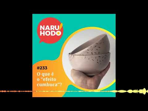 Naruhodo #233 - O que é o "efeito cumbuca"?