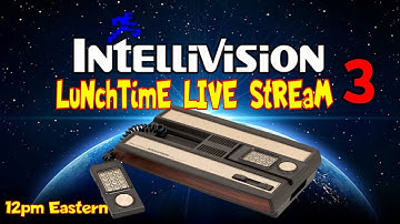 INTELLIVISION - LuNchTiMe StReaM #3