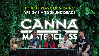 The Next Wave of Strains: Are Gas and Skunk Dead | CANNA Masterclass#4