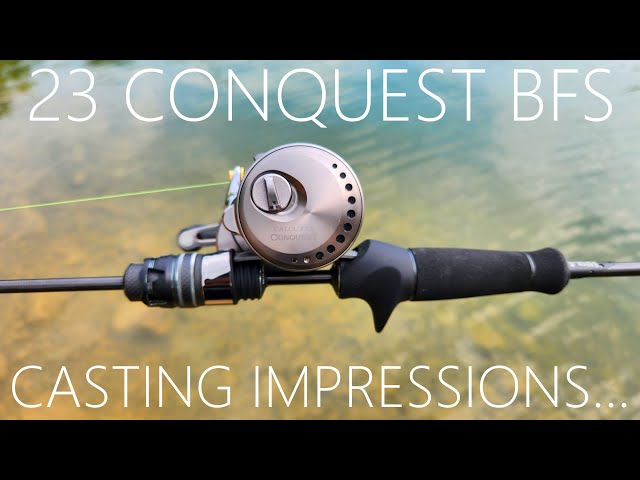 23 SHIMANO CONQUEST BFS Casting Impressions is it OVERRATED