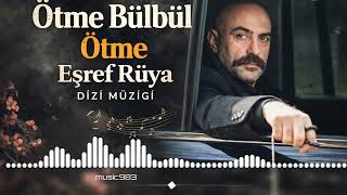 Eşref Rüya Dizi Müziği - Ötme Bülbül Ötme (Duygusal Soundtrack)
