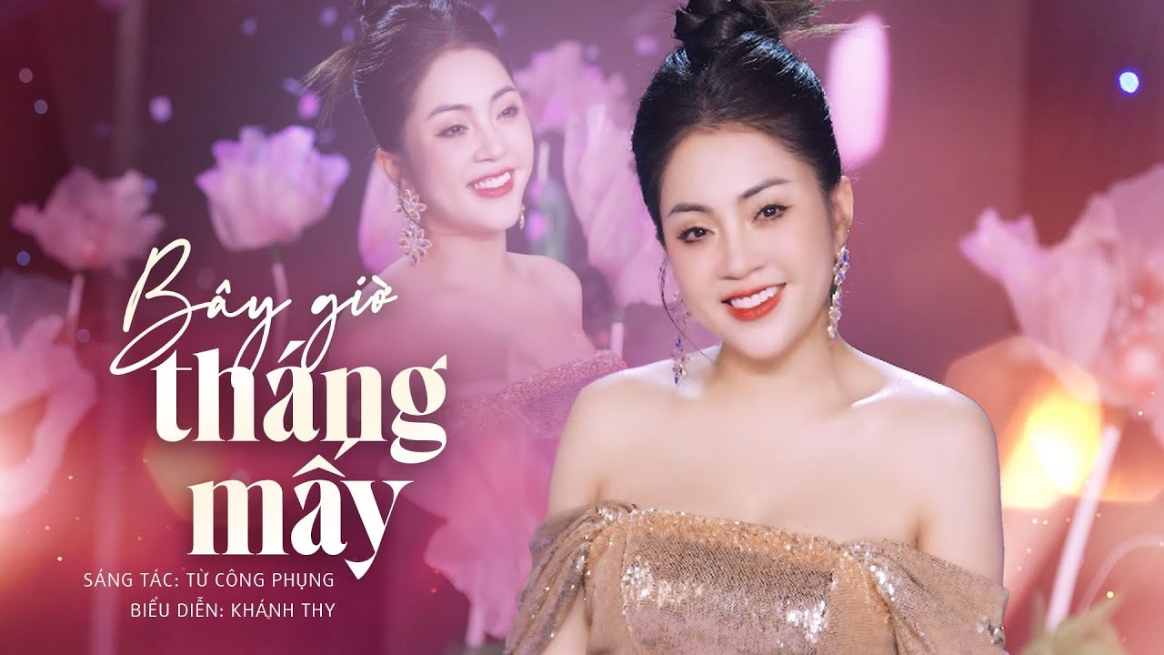 Bây Giờ Tháng Mấy | Khánh Thy