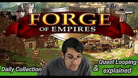 Forge of Empires - Daily Collection & Quest Looping explained! (3/4/2020)