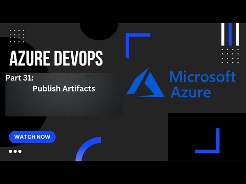 Part 31: Publishing Build Artifact In Azure DevOps Pipelines | Azure DevOps