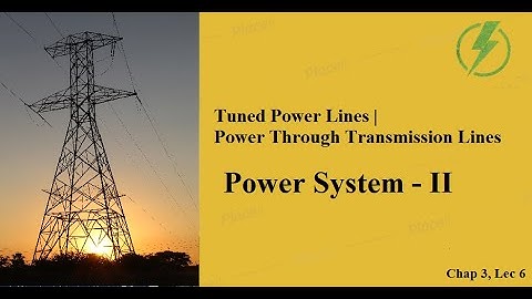 Tuned Power Lines | Power through Transmission Lines | GTU EE Sem - 5 PS-2 CH-3