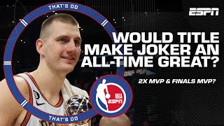 Would Nikola Jokic winning NBA Finals LEGITIMIZE him as an all-time great? 🏆 | That's OD