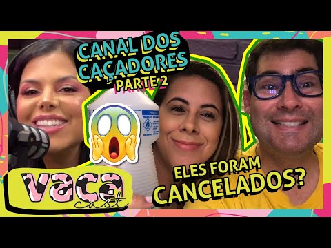 CANAL DOS CAÇADORES FOI CANCELADO? PQ?! - PARTE  2 | VACA CAST #081