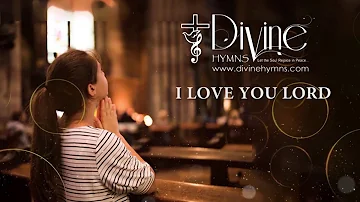 I Love You Lord Song Lyrics | Divine Hymns Prime