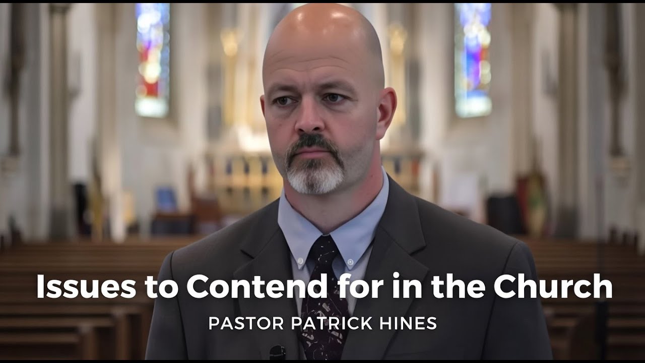 Issues to Contend for in the Church - Pastor Patrick Hines Reformed Christian Podcast