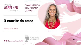 O convite do amor - Conversando com Rosana De Rosa #213