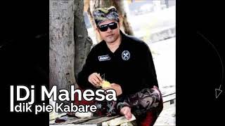 Dj mahesa dik pie kabare