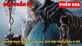 Mục Thần Ký Phần 506 | Tần Rời Khỏi Ngọc Tỏa Quan , Đối Mặt Với Cự Đầu U Đô