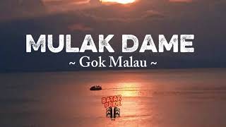 (Lirik) MULAK DAME ~ Gok Malau ~