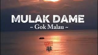 (Lirik) MULAK DAME ~ Gok Malau ~