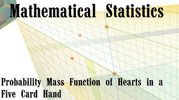 Intro to Mathematical Statistics: Probability Mass Function of Hearts in a Five Card Hand