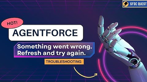 Something went wrong. Refresh and try again -Agentforce Salesforce