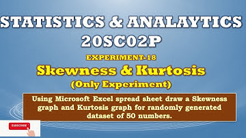 Experiment-18: SKEWNESS AND KURTOSIS : STATISTICS & ANALYTICS 20SC02P