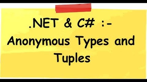.NET  and c# (Csharp) interview questions :- Why anonymous types are better than tuples ?