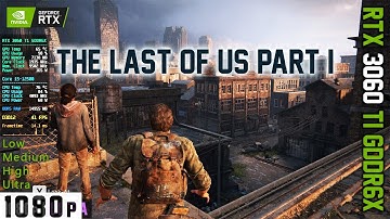The Last of Us Part I - RTX 3060 Ti GDDR6X 1080p Low-Medium-High-Ultra - Intel Core i5-12500 DDR5