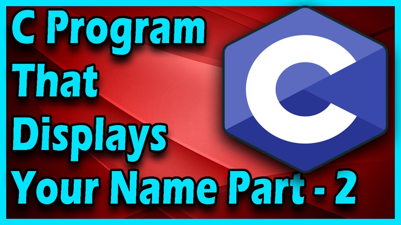 Solution - C Program That Displays Your Name | C Programming For ...