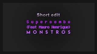 Supercombo - Monstros |short edit|