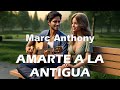 Marc Anthony Amarte A La Antigua Letra Lyrics mp3